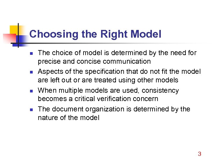 Choosing the Right Model n n The choice of model is determined by the
