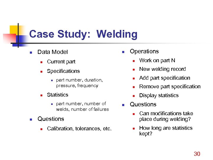 Case Study: Welding n Data Model n Operations n Current part n Work on