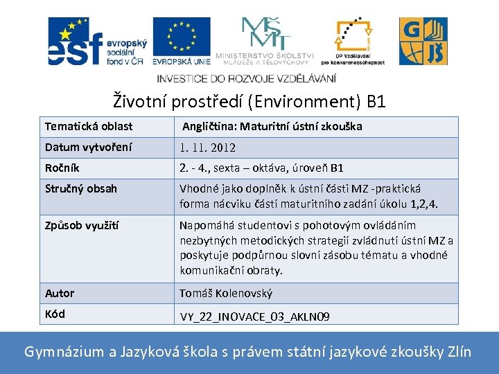 Životní prostředí (Environment) B 1 Tematická oblast Angličtina: Maturitní ústní zkouška Datum vytvoření 1.