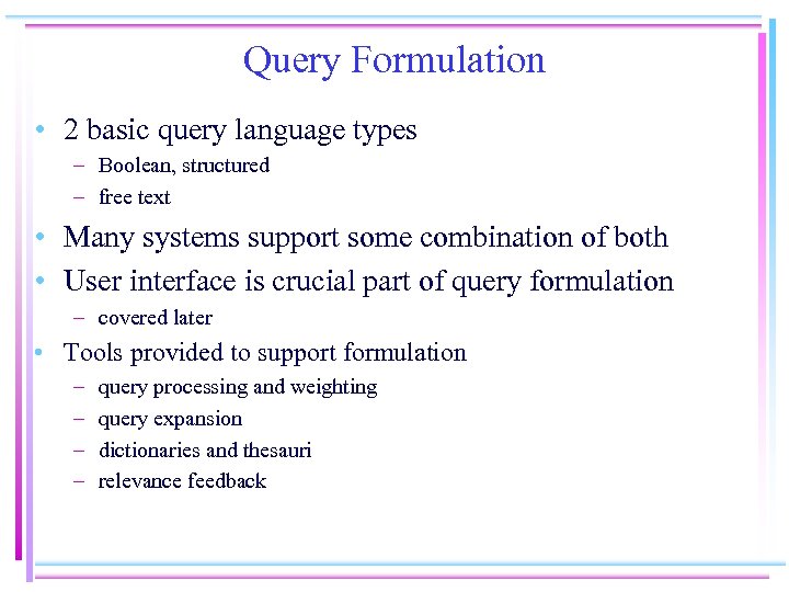 Query Formulation • 2 basic query language types – Boolean, structured – free text