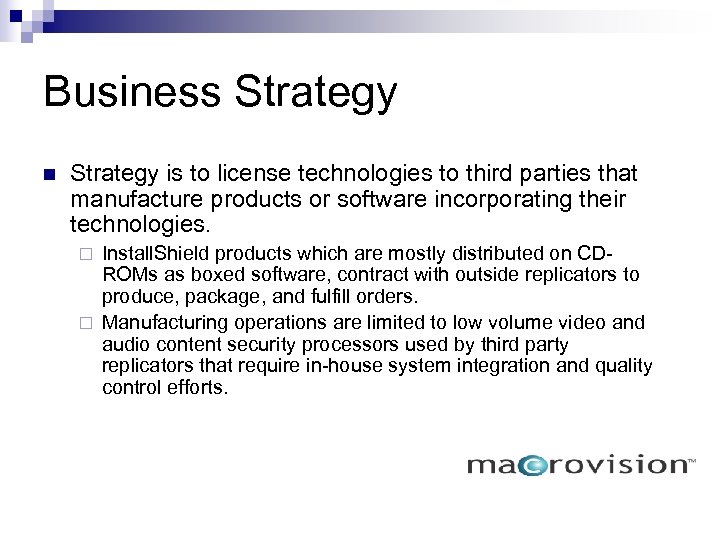 Business Strategy n Strategy is to license technologies to third parties that manufacture products