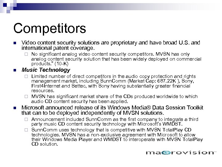 Competitors n Video content security solutions are proprietary and have broad U. S. and