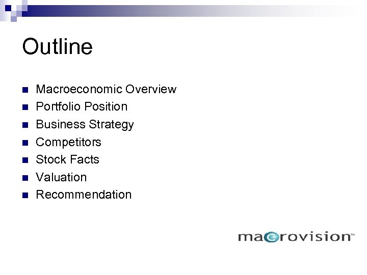 Outline n n n n Macroeconomic Overview Portfolio Position Business Strategy Competitors Stock Facts