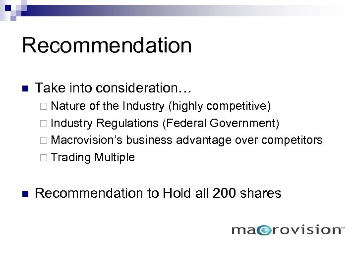 Recommendation n Take into consideration… ¨ Nature of the Industry (highly competitive) ¨ Industry