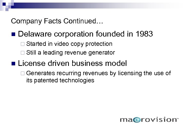 Company Facts Continued… n Delaware corporation founded in 1983 ¨ Started in video copy