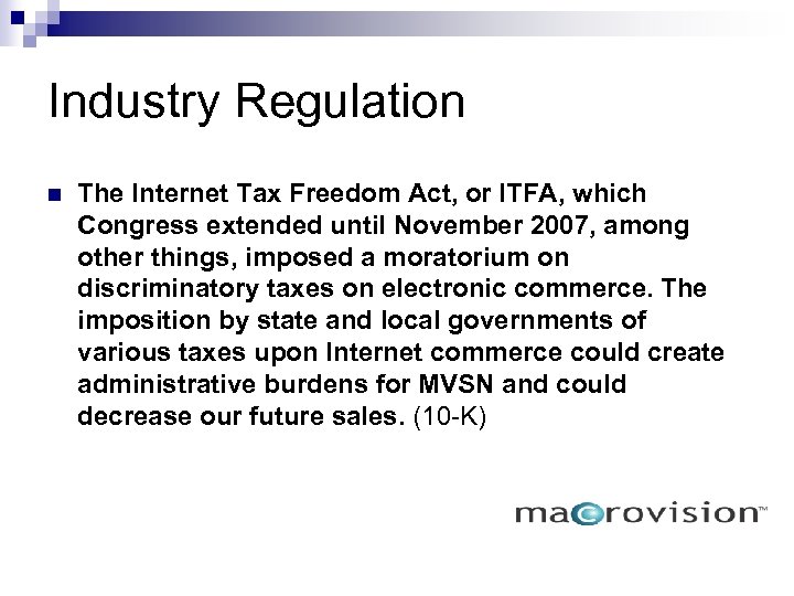 Industry Regulation n The Internet Tax Freedom Act, or ITFA, which Congress extended until