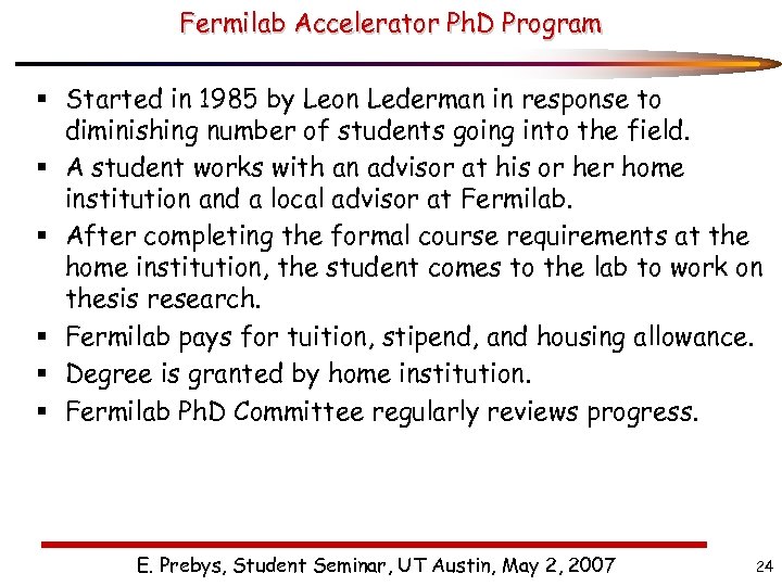Fermilab Accelerator Ph. D Program § Started in 1985 by Leon Lederman in response