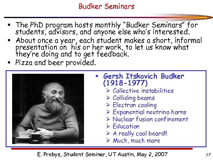 Budker Seminars § The Ph. D program hosts monthly “Budker Seminars” for students, advisors,