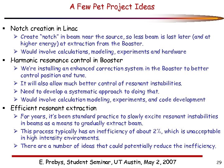 A Few Pet Project Ideas § Notch creation in Linac Ø Create “notch” in