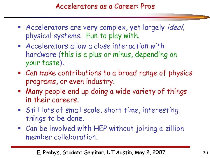 Accelerators as a Career: Pros § Accelerators are very complex, yet largely ideal, physical