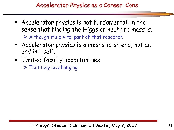 Accelerator Physics as a Career: Cons § Accelerator physics is not fundamental, in the