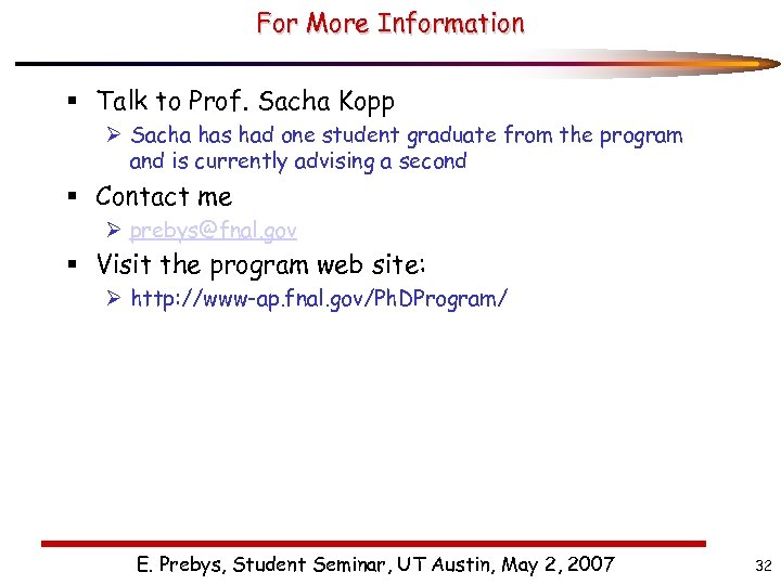 For More Information § Talk to Prof. Sacha Kopp Ø Sacha has had one