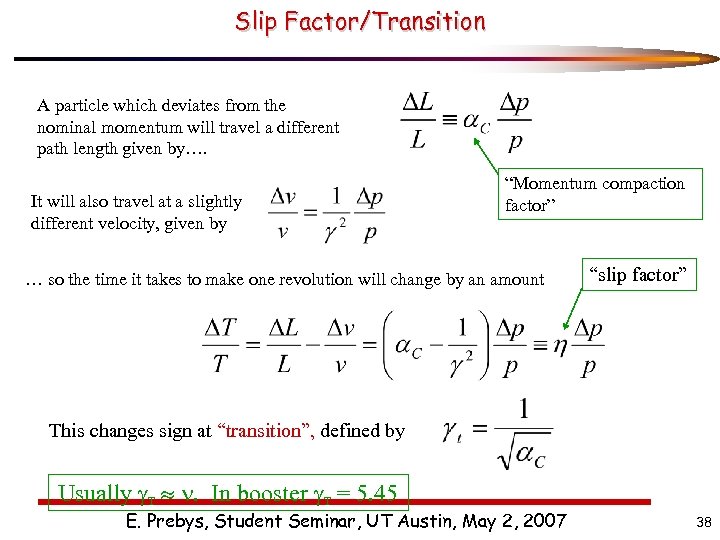 Slip Factor/Transition A particle which deviates from the nominal momentum will travel a different