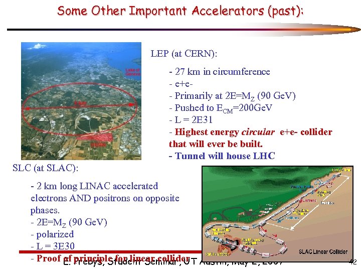 Some Other Important Accelerators (past): LEP (at CERN): - 27 km in circumference -