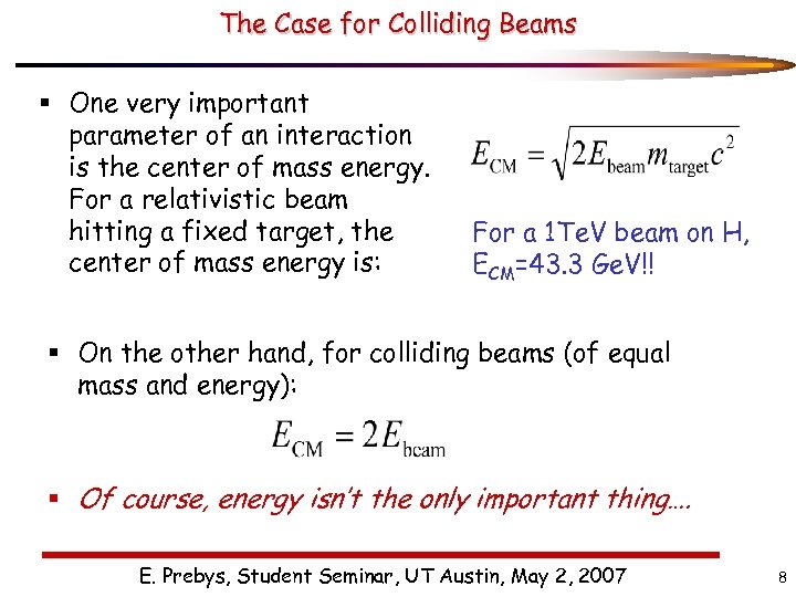 The Case for Colliding Beams § One very important parameter of an interaction is