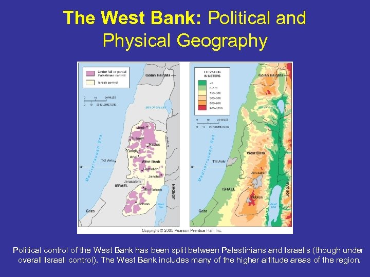 The West Bank: Political and Physical Geography Political control of the West Bank has