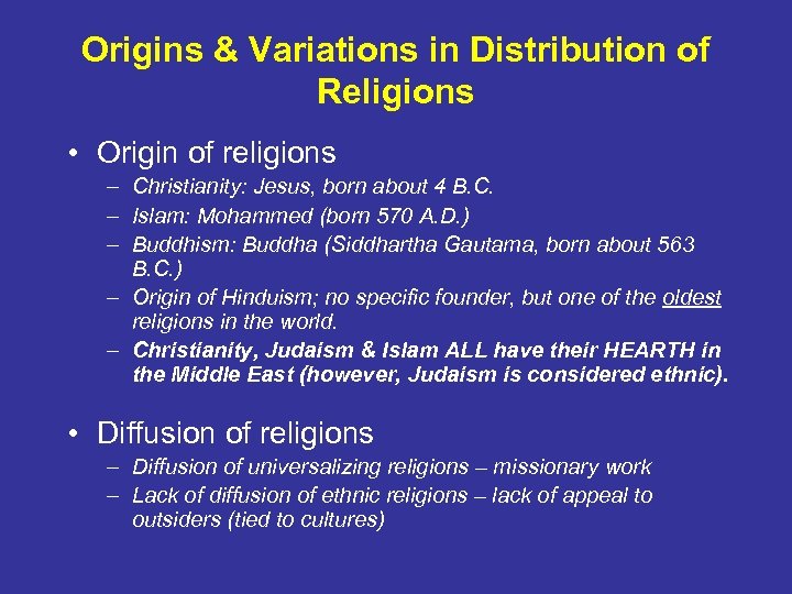 Origins & Variations in Distribution of Religions • Origin of religions – Christianity: Jesus,