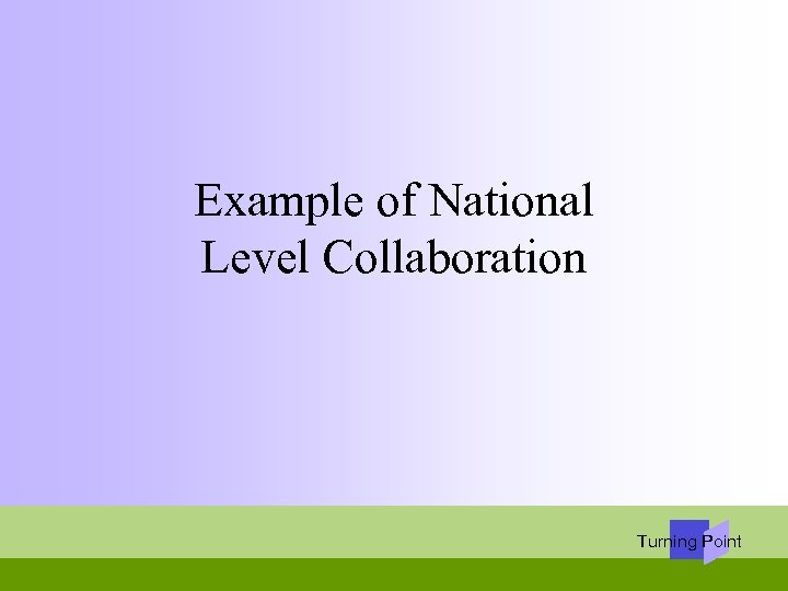 Example of National Level Collaboration Turning Point 