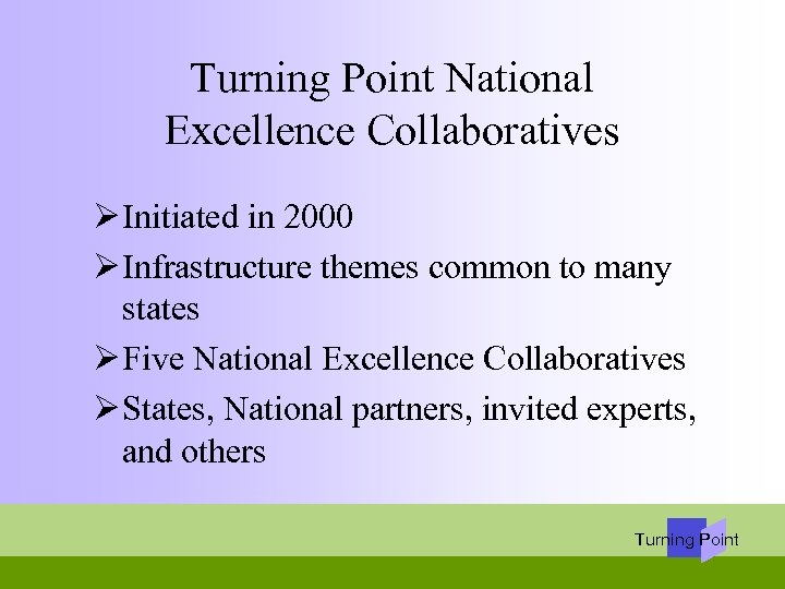 Turning Point National Excellence Collaboratives Ø Initiated in 2000 Ø Infrastructure themes common to