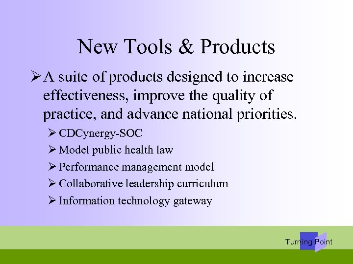 New Tools & Products Ø A suite of products designed to increase effectiveness, improve