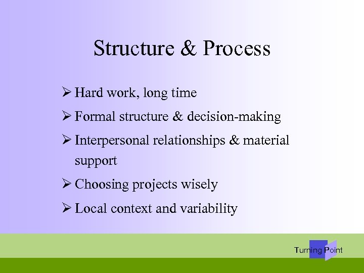 Structure & Process Ø Hard work, long time Ø Formal structure & decision-making Ø