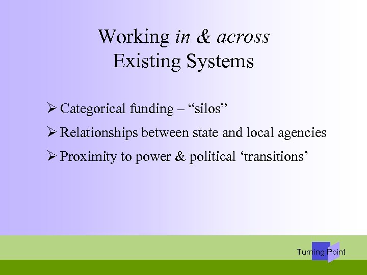 Working in & across Existing Systems Ø Categorical funding – “silos” Ø Relationships between