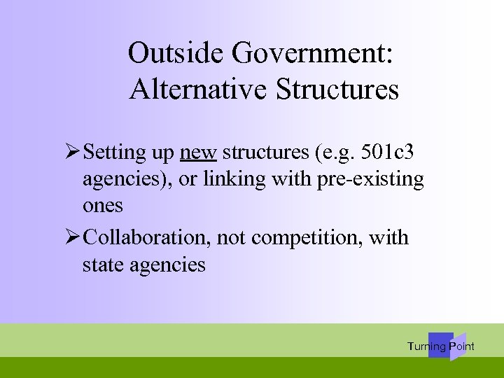 Outside Government: Alternative Structures Ø Setting up new structures (e. g. 501 c 3