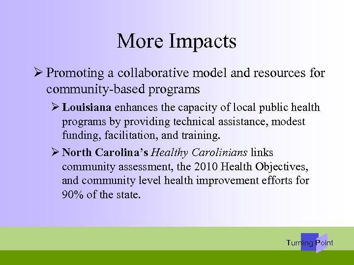 More Impacts Ø Promoting a collaborative model and resources for community-based programs Ø Louisiana
