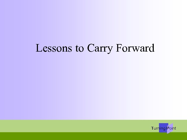 Lessons to Carry Forward Turning Point 