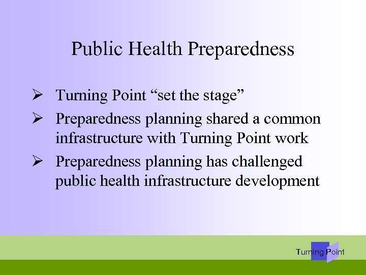 Public Health Preparedness Ø Turning Point “set the stage” Ø Preparedness planning shared a