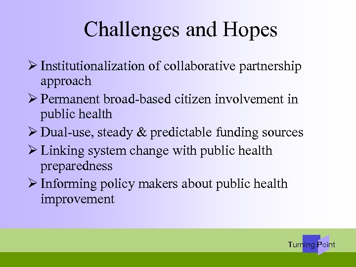 Challenges and Hopes Ø Institutionalization of collaborative partnership approach Ø Permanent broad-based citizen involvement