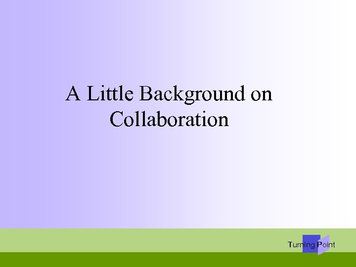 A Little Background on Collaboration Turning Point 
