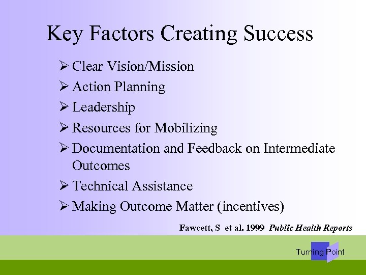 Key Factors Creating Success Ø Clear Vision/Mission Ø Action Planning Ø Leadership Ø Resources