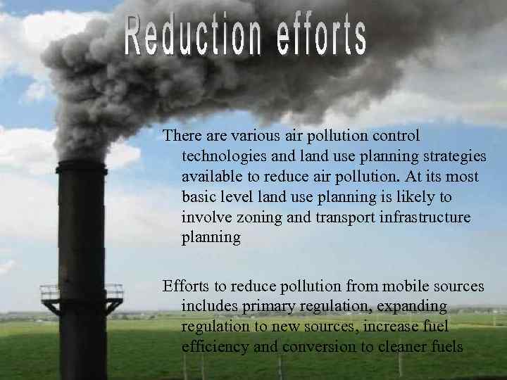 There are various air pollution control technologies and land use planning strategies available to