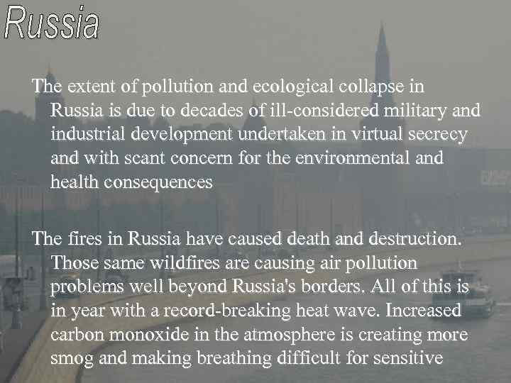 The extent of pollution and ecological collapse in Russia is due to decades of