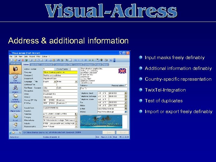 Address & additional information Input masks freely definably Additional information definably Country-specific representation Twix.