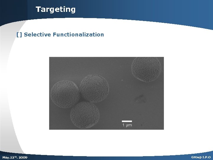 Targeting [] Selective Functionalization Dec. th. 2007 May. 125 th 2009 Group I. P.