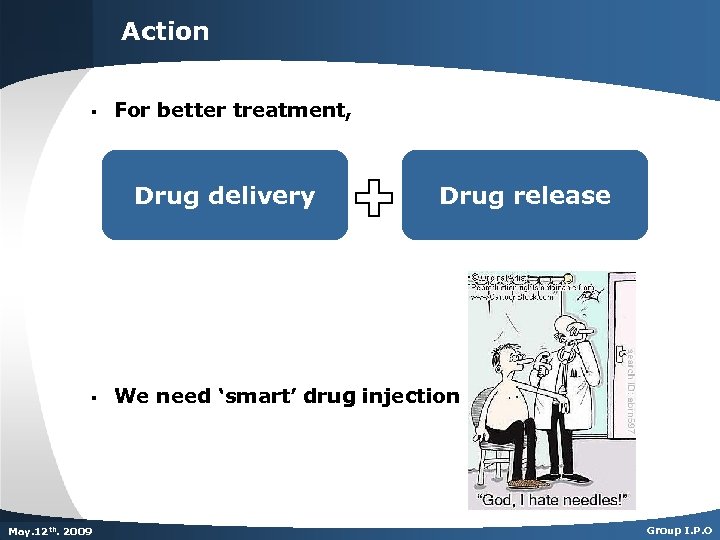 Action § For better treatment, Drug delivery § Dec. th. 2007 May. 125 th