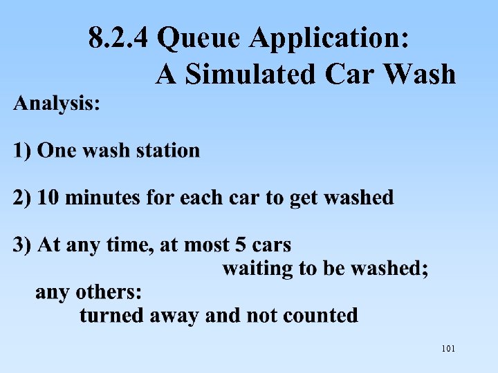 8. 2. 4 Queue Application: A Simulated Car Wash 101 