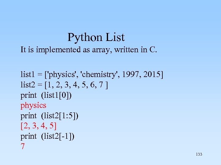  Python List It is implemented as array, written in C. list 1 =