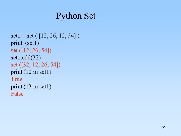  Python Set set 1 = set ( [12, 26, 12, 54] ) print