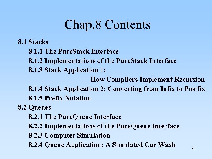  Chap. 8 Contents 8. 1 Stacks 8. 1. 1 The Pure. Stack Interface