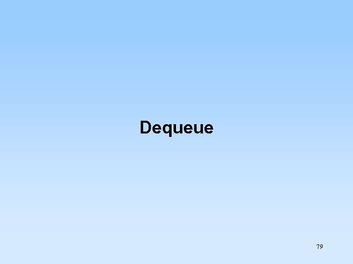 Dequeue 79 