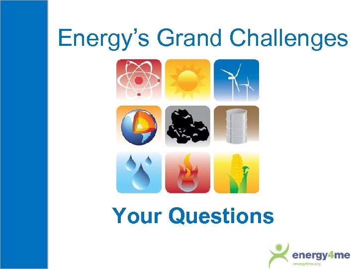 Energy’s Grand Challenges Your Questions 