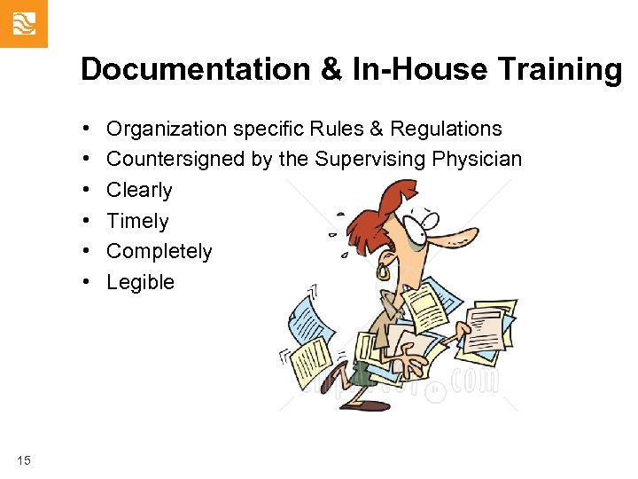 Documentation & In-House Training • • • 15 Organization specific Rules & Regulations Countersigned