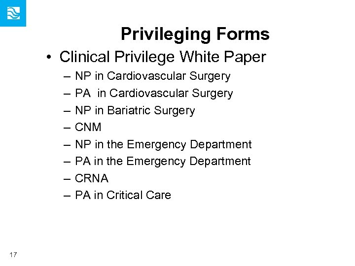 Privileging Forms • Clinical Privilege White Paper – – – – 17 NP in