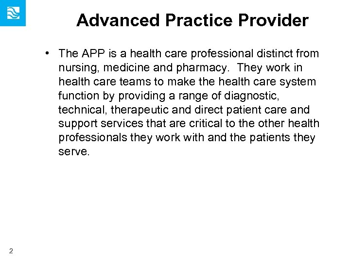 Advanced Practice Provider • The APP is a health care professional distinct from nursing,