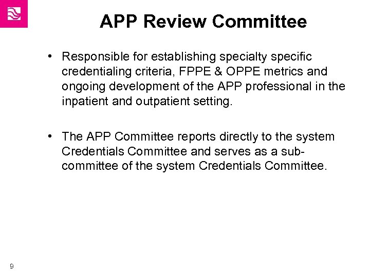 APP Review Committee • Responsible for establishing specialty specific credentialing criteria, FPPE & OPPE