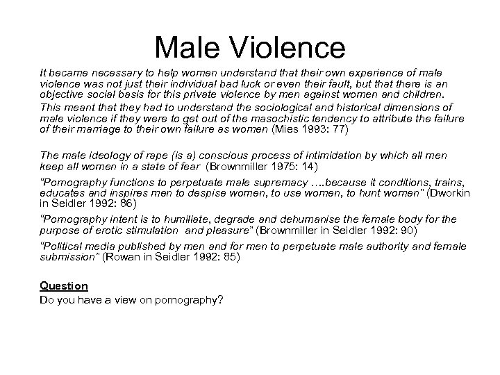 Male Violence It became necessary to help women understand that their own experience of