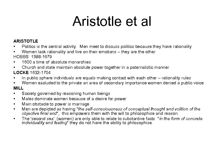 Aristotle et al ARISTOTLE • Politics is the central activity. Men meet to discuss